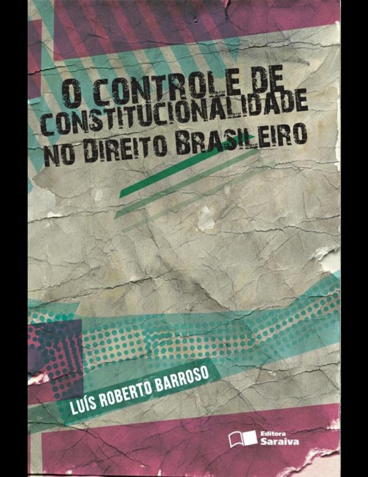 O controle de constitucionalidade no direito brasileiro : exposição sistemática da doutrina e análise crítica da jurisprudência