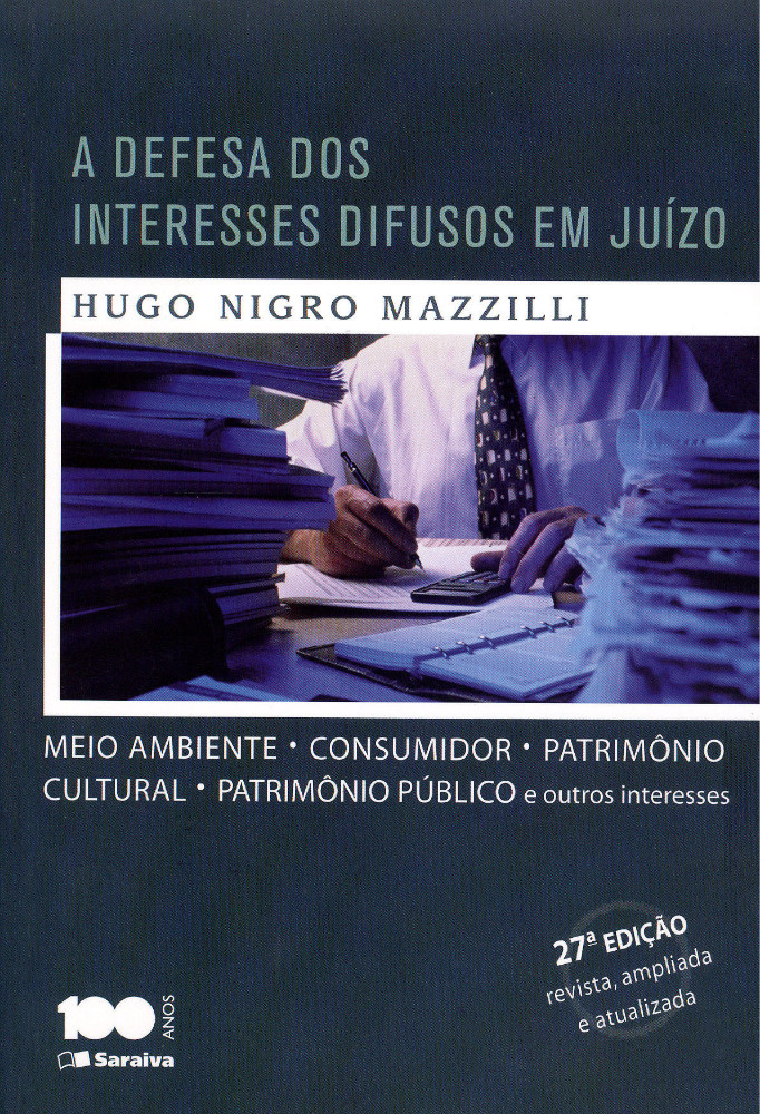 A Defesa dos Interesses Difusos e Coletivos em Juízo: meio ambiente, consumidor, patrimônio cultural, patrimônio público e outros interesses