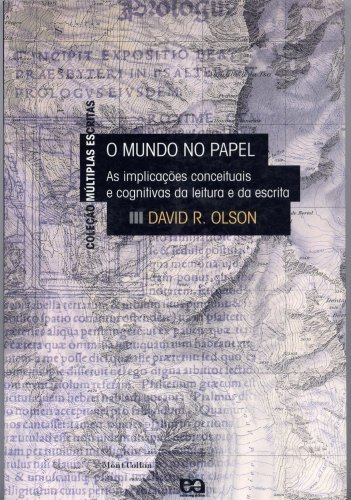 O mundo no papel : as implicaçoes conceituais e cognitivas da leitura e da escrita