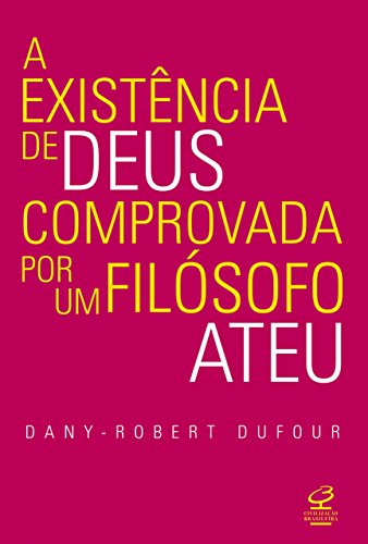 A Existência de Deus Comprovada Por Um Filósofo Ateu