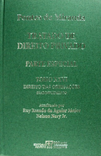 Tratado de direito privado / 26 : Parte especial Direito das obrigações, Consequências do inadimplemento, exceções de contrato não adimplido, ou adimplido insatisfatòriamente, e de inseguridade, enriquecimento injustificado, estipulação a favor de terceiro, eficácia protectiva de terceiro, mudanças de circunstâncias, compromisso / atualizado por Ruy Rosado de Aguiar Júnior ; Nelson Nery Jr.