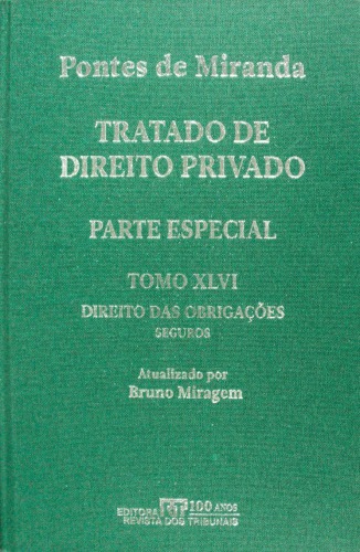Tratado de direito privado / 46 : Parte especial Direito das obrigações, Contrato de seguro (continuação), seguro de vida, seguros de acidentes pessoais, seguro de responsabilidade, seguro de crédito, seguros de riscos especiais e de universalidade, seguros mútuos, resseguro, contrato de comodato, contrato de doação, contrato de hospedagem / atualizado por Bruno Miragem.
