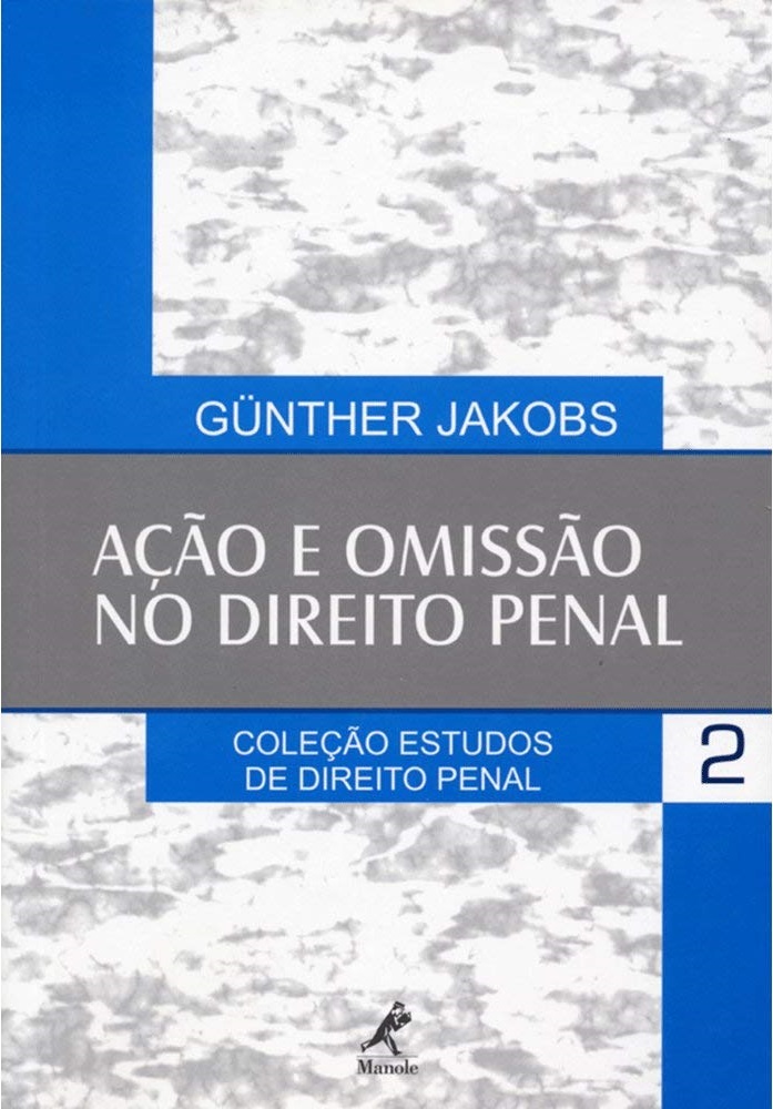 Ação e omissão no direito penal : dois estudos de Günther Jakobs