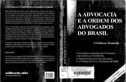 A advocacia e a Ordem dos Advogados do Brasil : comentários ao Estatuto da advocacia e da OAB (Lei n. 8,906/94), ao Regulamento geral da advocacia e ao Código de ética e disciplina da OAB