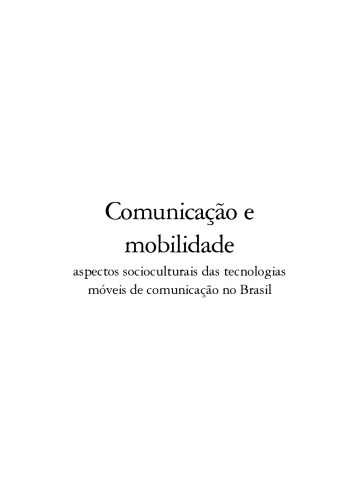 Comunicação e Mobilidade. Aspectos socioculturais das tecnologias móveis de comunicação no Brasil