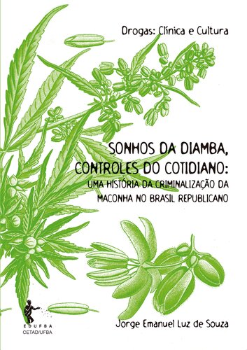 Sonhos da diamba, controles do cotidiano: uma história da criminalização da maconha no Brasil republicano