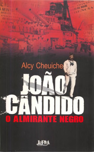 João Cândido. O Almirante Negro