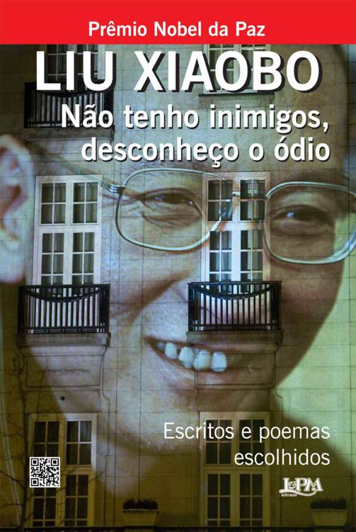 Não tenho inimigos, desconheçoo o Ódio - Escritos e poemas escolhidos