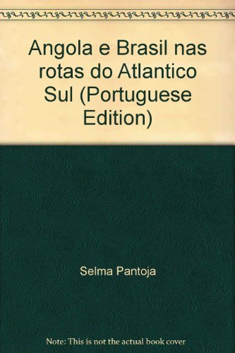 Angola E Brasil NAS Rotas Do Atlantico Sul