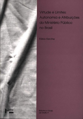 Virtude e limites : autonomia e atribuições do Ministério Público no Brasil