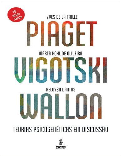 Piaget, Vigotski, Wallon : teorias psicogenéticas em discussão