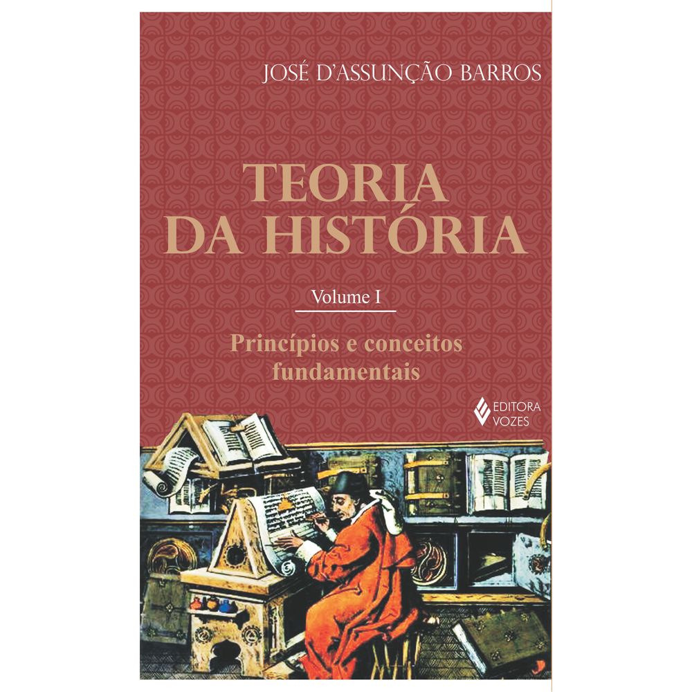 Teoria da História (Princípios e Conceitos Fundamentais da Teoria da História, #1)