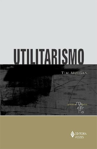 Utilitarismo (Coleção Pensamento Moderno)