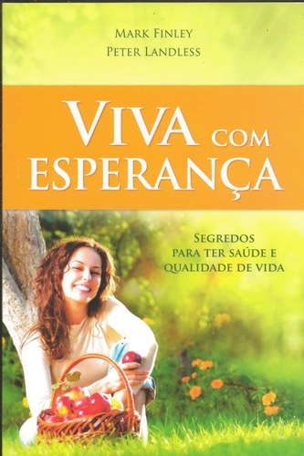 Viva com esperança: segredos para ter saúde e qualidade de vida