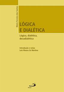 Lógica e dialética : lógica dialética decadialética