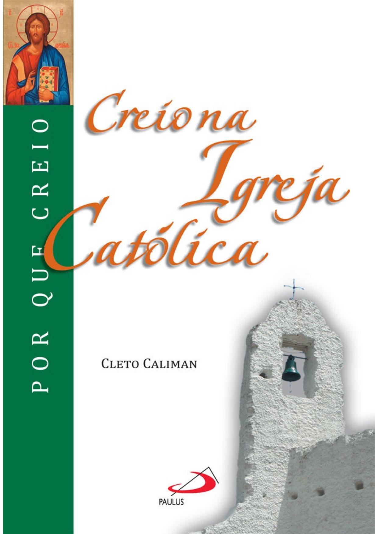 Creio na Igreja Católica (Por que Creio?)