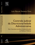 Controle judicial da Discricionariedade Administrative : Dos Conceitos Jurídicos Indeterminados às Políticas Públicas