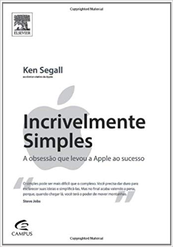 Incrivelmente simples: a obsessão que levou a Apple ao sucesso