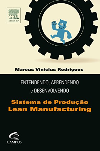 Entendendo, Aprendendo e desenvolvendo sistemas de produção lean manuf