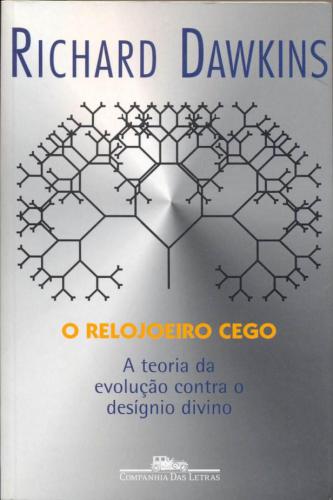 O Relojoeiro Cego - A Teoria da Evolução Contra o Desígnio Divino