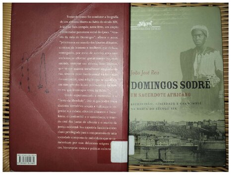 Domingos Sodré, um sacerdote africano. Escravidão, liberdade e candomblé na Bahia do século XIX