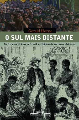 O sul mais distante. Os Estados Unidos, o Brasil e o tráfico de escravos africanos