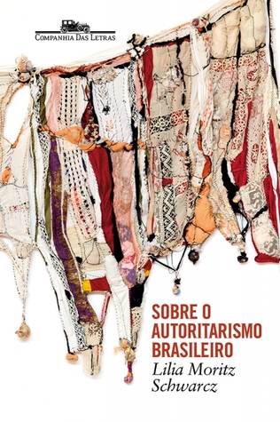 Sobre o Autoritarismo Brasileiro
