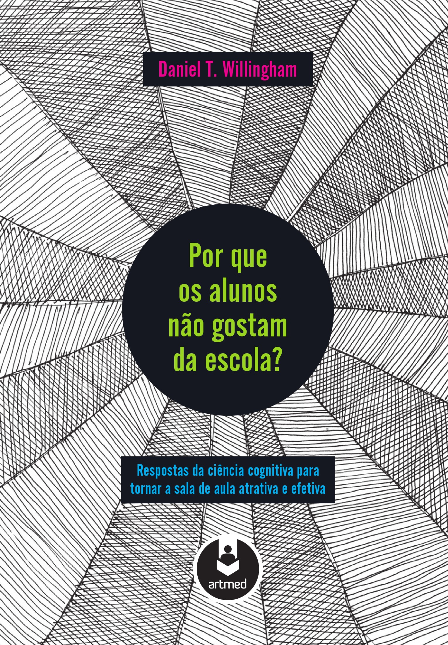 Por que os alunos não gostam da escola? : respostas da ciência cognitiva para tornar a sala de aula atrativa e efetiva.