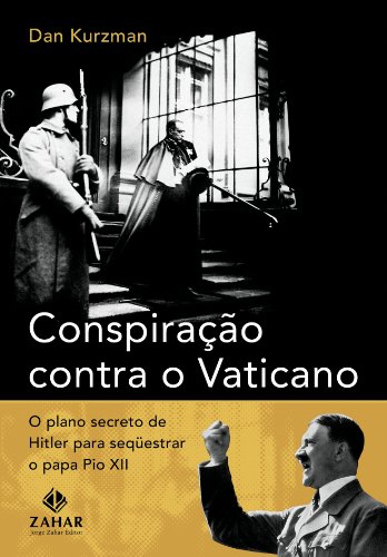 Conspiração contra o Vaticano - O plano secreto de Hitler para sequestrar o papa Pio XII