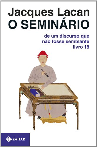 O Seminário. Livro 18. De Um Discurso Que Não Fosse Semblante