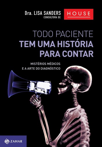 Todo paciente tem uma história para contar: mistérios médicos e a arte do diagnóstico