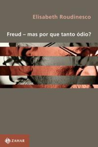 Freud — mas por que tanto ódio?