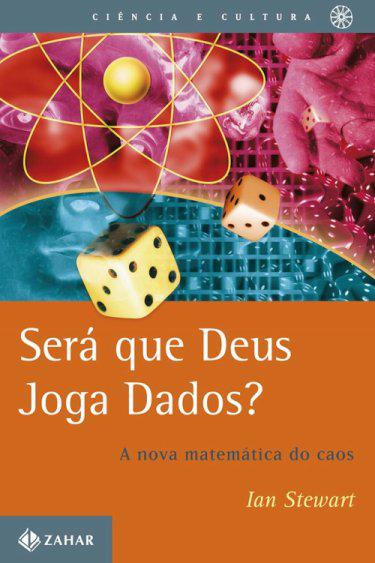 Será que Deus joga dados? (A nova matemática do caos)