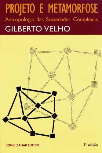 Projeto e metamorfose: antropologia das sociedades complexas (Coleção Antropologia social)