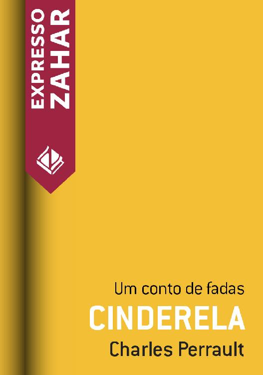 Cinderela ou O sapatinho de vidro: Um conto de fadas