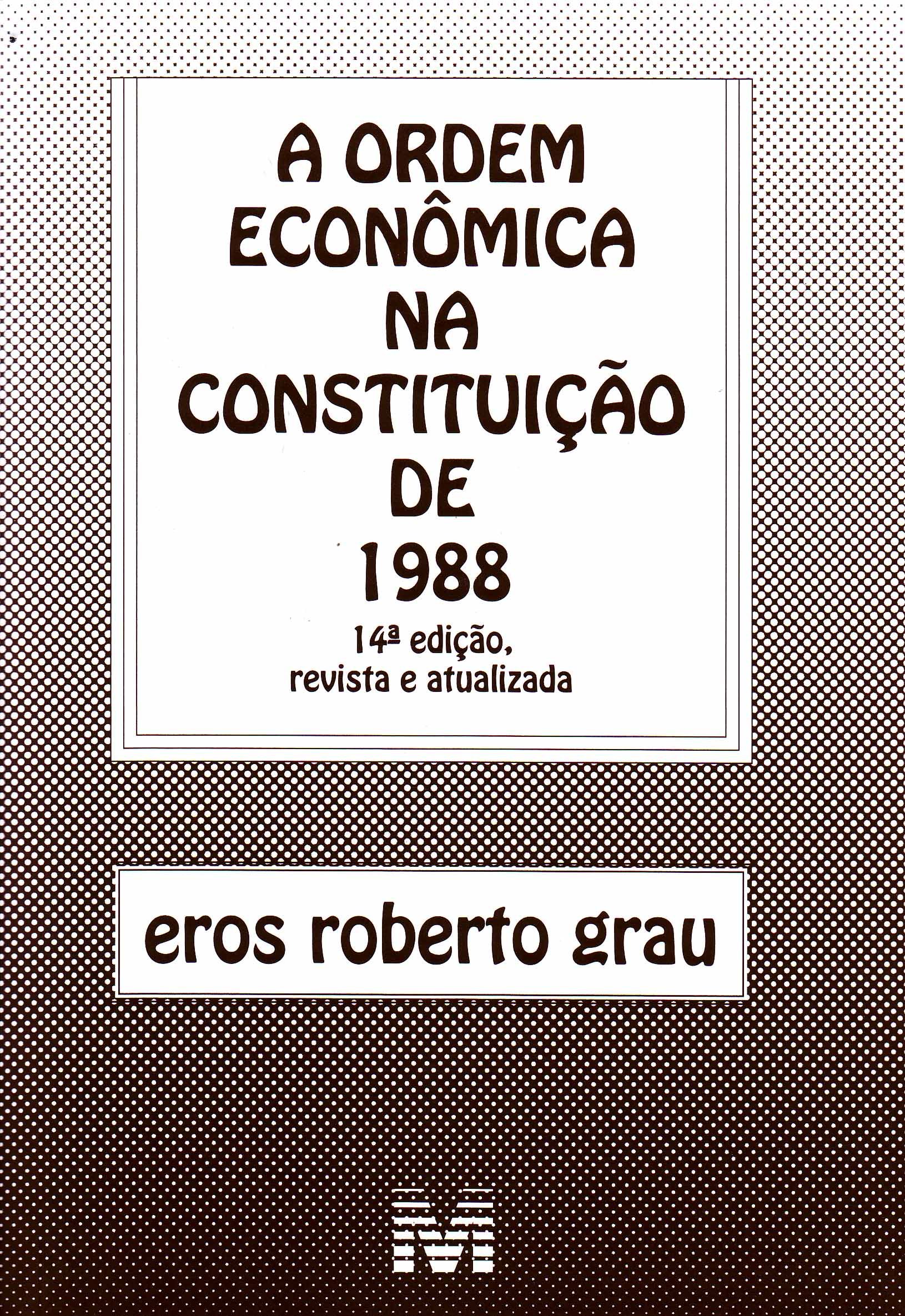 A ordem econômica na Constituição de 1988 (interpretação e crítica)