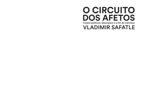 O circuito dos afetos : corpos políticos, desamparo e o fim do indivíduo