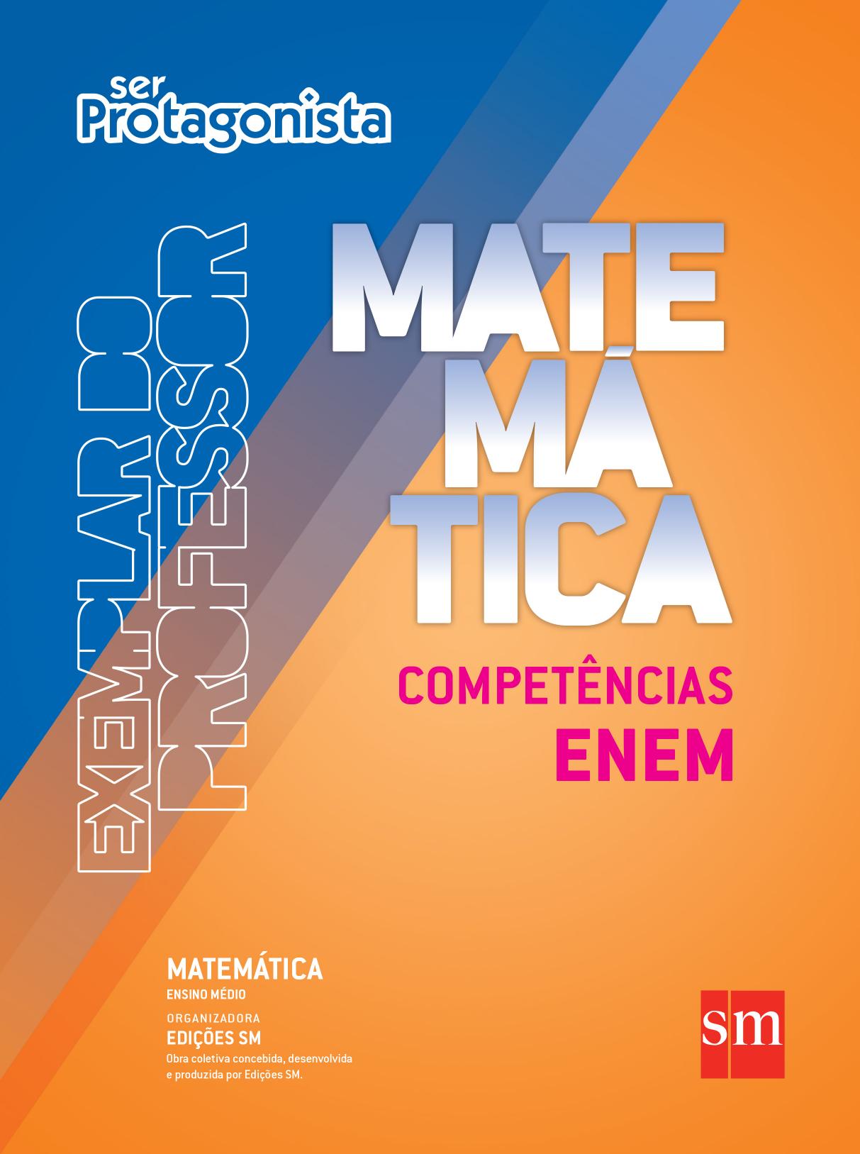 Ser protagonista : matemática : competências ENEM : ensino médio, volume único