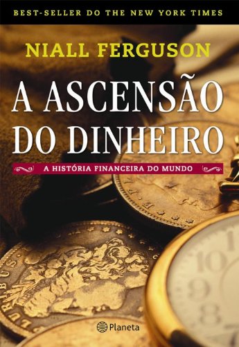 A ascensão do dinheiro: a história financeira do mundo