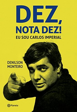 Dez! Nota dez! : eu sou Carlos Imperial