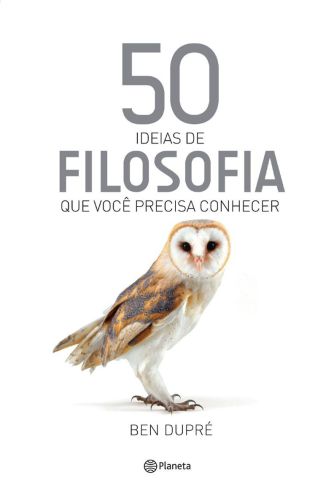 50 Ideias de Filosofia que Você Precisa Conhecer