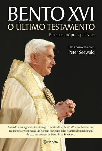 Bento XVI - o Último Testamento em suas próprias palavras