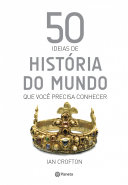 50 ideias de história do mundo que você precisa conhecer