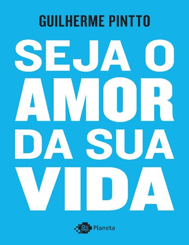 Seja o amor da sua vida