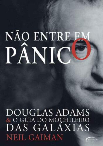 NAO ENTRE EM PANICO;DOUGLAS ADAMS & O GUIA DO MOCHILEIRO DAS GALAXIAS