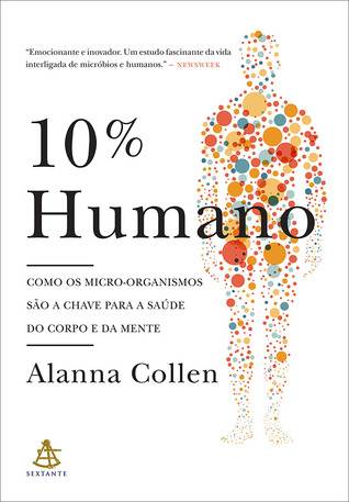 10% Humano - Como os micro-organismos são a chave para a saúde do corpo e da mente