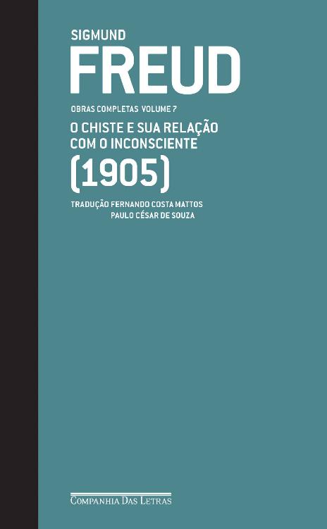 Freud (1905) O chiste e sua relação com o inconsciente - Obras Completas - Volume 7