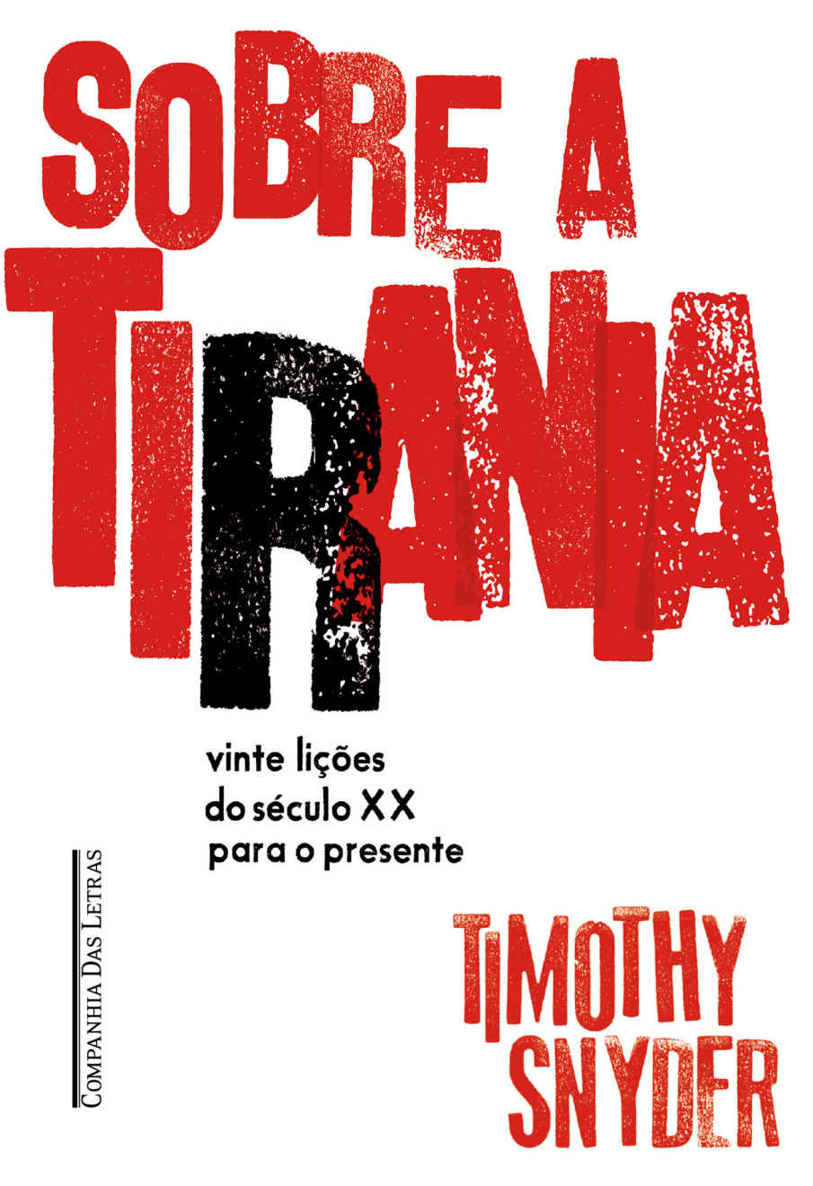 Sobre a tirania: Vinte lições do século XX para o presente