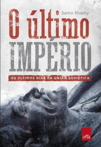 O último império – os últimos dias da União Soviética