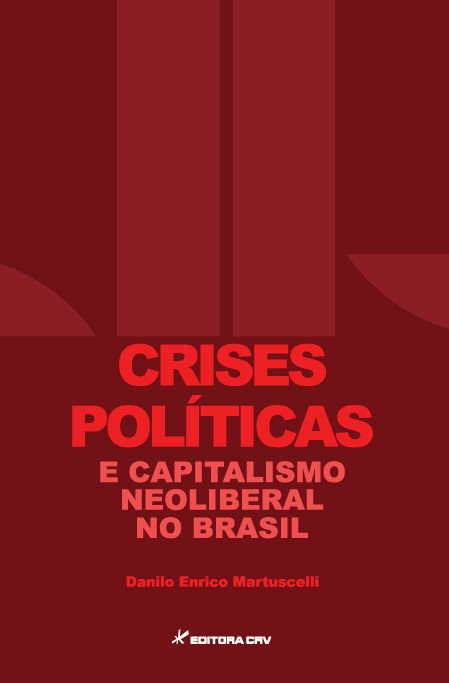 Crises políticas e capitalismo neoliberal no Brasil